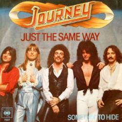 Journey : Just the Same Way - Somethin' to Hide